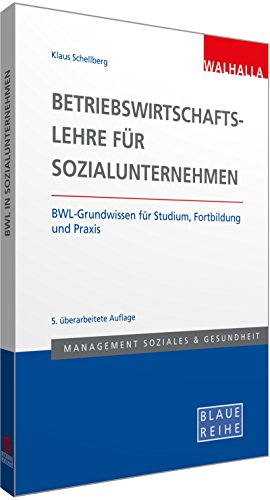 Betriebswirtschaftslehre für Sozialunternehmen: BWL-Grundwissen für Studium, Fortbildung und Praxis