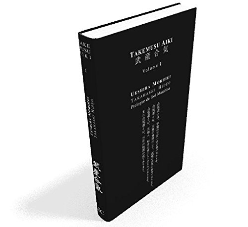 Takemusu Aiki, V1 : le livre que le fondateur de l'aikido a écrit à la fin de sa vie