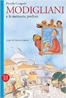 Modigliani e la Memoria Perduta. Guida Per Ragazzi. 888491504X Book Cover