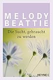  Die Sucht gebraucht zu werden (German Edition)