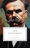 Der Antichrist: Unveränderte Neuauflage der Erstausgabe