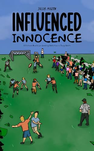 Influenced Innocence: A Fictional Novella for Sports Gambling Addictions in Young Adults