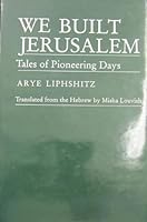We Built Jerusalem: Tales of Pioneering Days 084534787X Book Cover