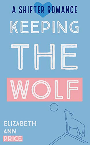Keeping the Wolf (Shifter Romance)