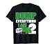 Dump Everything I Am 2 Years Old T-Shirt
