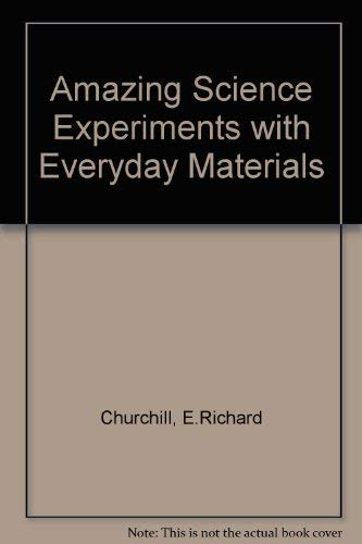 Amazing Science Experiments with Everyday Materials : Churchill, E ...