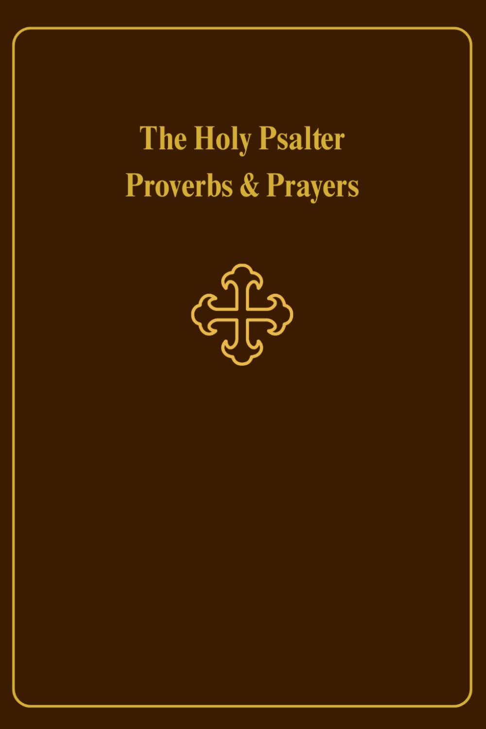The Holy Psalter, Proverbs & Prayers