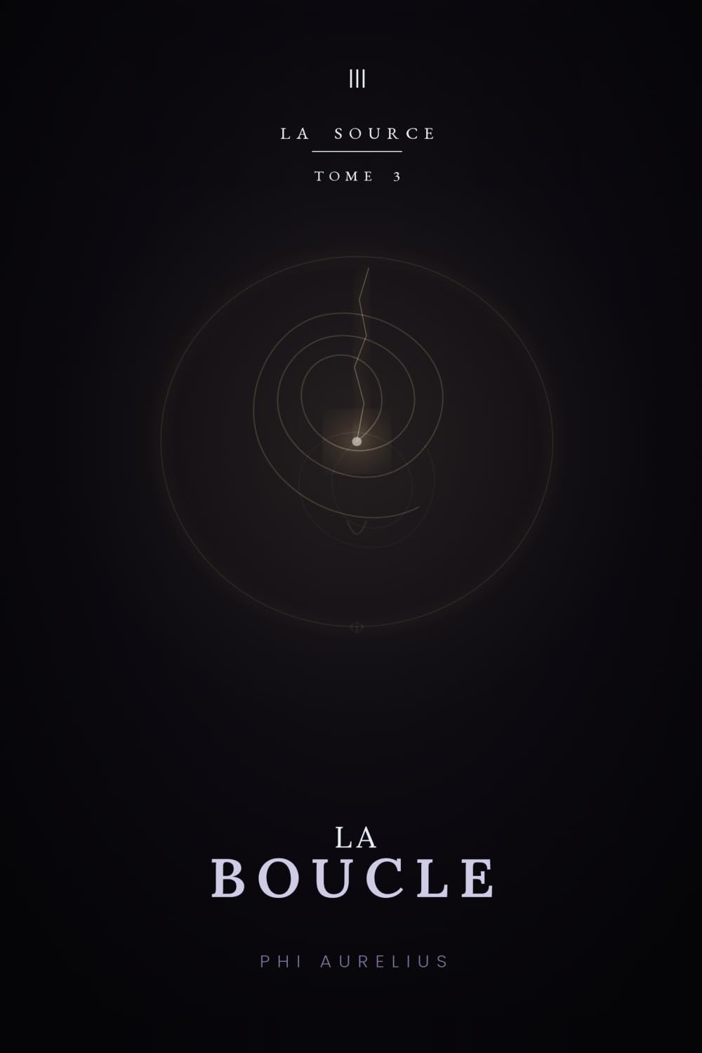 LA SOURCE: Tome 3 : La Boucle