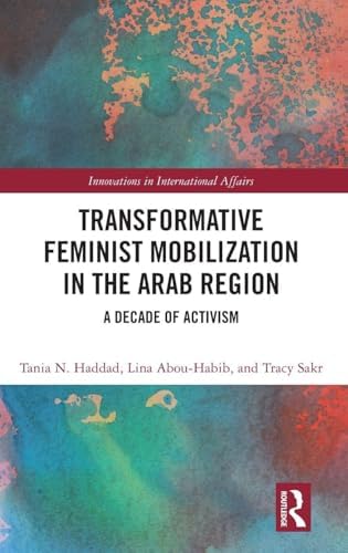 Transformative Feminist Mobilization in the Arab Region: A Decade of ...