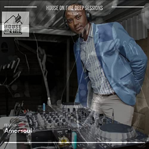 Episode 161: House On Fire Deep Sessions 161 (Amorsoul)