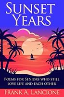 Sunset Years: Poems for Seniors Who Still Love Life and Each Other null Book Cover