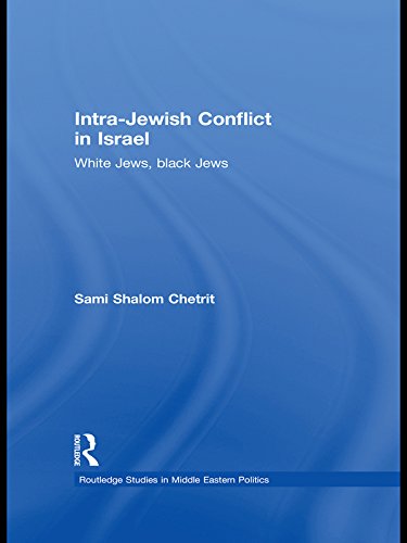 Intra-Jewish Conflict in Israel: White Jews, Black Jews (Routledge Studies in Middle Eastern Politics)      1st Edition, Kindle Edition