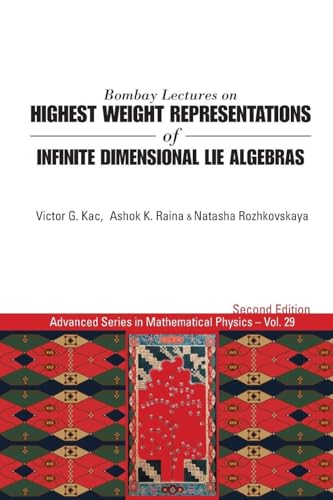 Bombay Lectures On Highest Weight Representations Of Infinite Dimensional Lie Algebras (2Nd Edition) (Advanced Mathematical Physics)