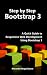 Step By Step Bootstrap 3: A Quick Guide To Responsive Web Development Using Bootstrap 3