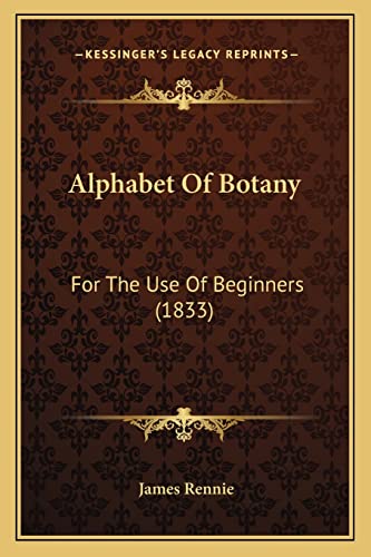 Alphabet Of Botany: For The Use Of Beginners (1833)