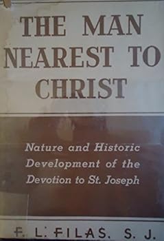 Hardcover The Man Nearest to Christ : Nature and Historic Development of the Devotion to St. Joseph Book