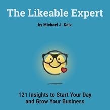 The Likeable Expert: 121 Insights to Start Your Day and Grow Your Business
