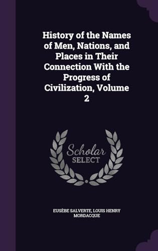 History of the Names of Men, Nations, and Places in Their Connection With the Progress of Civilization, Volume 2