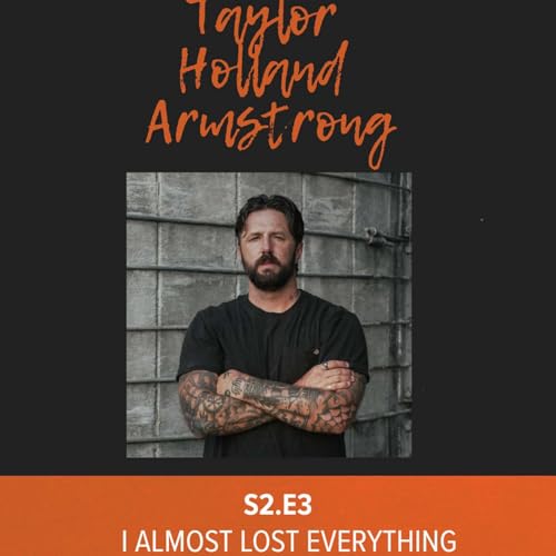 Episode 13: I Almost Lost Everything w/ Taylor Holland Armstrong