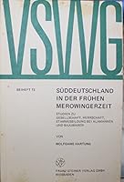 Suddeutschland in Der Fruhen Merowingerzeit: Studien Zu Gesellschaft, Herrschaft, Stammesbildung Bei Alamannen Und Bajuwaren 3515034188 Book Cover