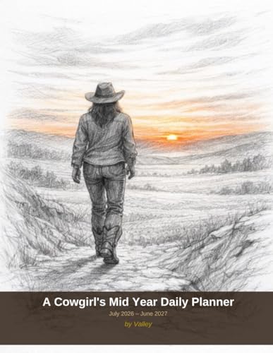 A Cowgirls Daily Planner Mid year: A Cowgirl's Mid Year July 2026 – June 2027 For the Homesteaders, Ranchers, Farmers and Country Living Livestock • ... • Rural Lifestyle • Western Living