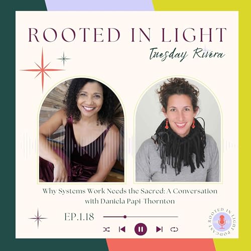 1.18: Why Systems Work Needs the Sacred: A Conversation with Daniela Papi-Thornton