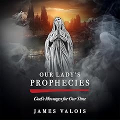 Our Lady's Prophecies Audiolibro Por James Valois arte de portada