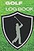 Golf Log Book: Golf Log Book for Golf Players for Beginners and Professionals, rack Your Game Stats, Scorecard Template | Golf Score Notebook Golf Log Book Golfers Gifts, Golf Notebook