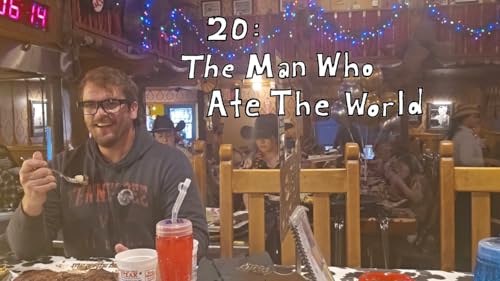 20 : The Man Who Ate The World