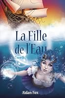 La Fille de l'Eau: Tome 2 295604415X Book Cover