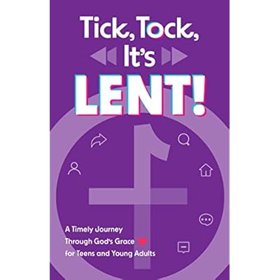 Tick, Tock, It's Lent!: A Timely Journey Through God&rsquo;s Grace for Teens and Young Adults