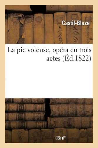 La Pie Voleuse, Opéra En Trois Actes (French Edition)