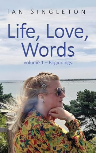 Life, Love, Words: Volume 1 - Beginnings