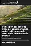 Utilización del agua de riego del canal por parte de los cultivadores de arroz en la Comandancia de Mahi: Utilización del agua de riego del canal