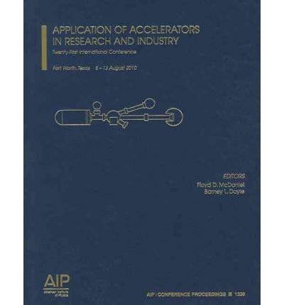 Application Of Accelerators In Research And Industry Twenty First International Conference