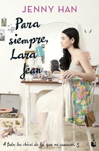 Para siempre, Lara Jean: Trilogía A todos los chicos de los que me enamoré, 3 (Bestseller, Band 3)