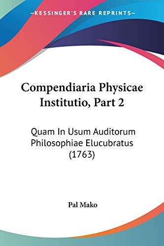 Compendiaria Physicae Institutio, Part 2: Quam In Usum Auditorum Philosophiae Elucubratus (1763)