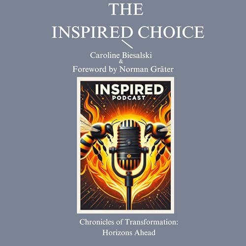 Enjoy The Inspired Choice: Chronicles of Transformation: Horizons Ahead from Caroline Biesalski episode artwork