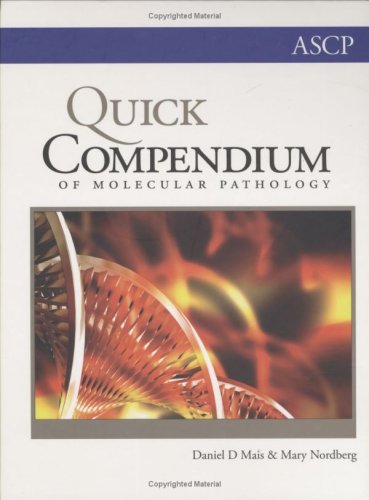 Quick Compendium of Molecular Pathology (ASCP Quick Compendium): Daniel ...