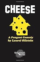 Cheese: a pungent comedy 1934962600 Book Cover