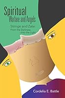Spiritual Warfare and Angels: Stringe and Zate: From Darkness-Into the Light 1491755784 Book Cover