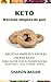 KETO RECETAS SIMPLES DE PAN: RECETAS SIMPLES Y FÁCILES DE PAN KETO PARA HACER CON SU PANIFICADORA, MICROONDAS, OLLA A VAPOR Y HORNO (Spanish Edition)