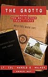 The Grotto Book One: Phu Bai, Vietnam: 1969 - 1970
