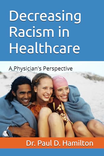 Decreasing Racism in Healthcare: A Physician's Perspective