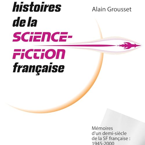 Semaine spéciale sur l'histoire de la science fiction en France avec Alain Grousset : Les années 1980-1990 cover art