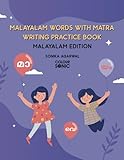 Malayalam Words With Matra Writing Practice Book: Malayalam Words Writing Workbook for Children and Toddlers, Ages 3-8  Malayalam Words with Matra ... and Writing with Big Fonts and Pictures