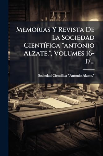 Memorias Y Revista De La Sociedad CientÃ-fica "antonio Alzate.", Volumes