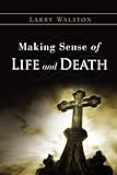 Making Sense of Life and Death