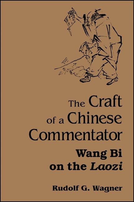 The Craft of a Chinese Commentator: Wang Bi on the Laozi (Chinese Philosophy Culture)