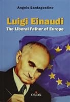 Luigi Einaudi The Liberal Father of Europe 6055145421 Book Cover